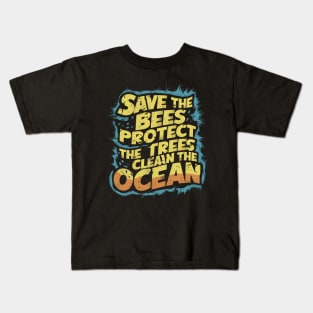 Save The Bees Protect The Trees Clean The Ocean Kids T-Shirt
